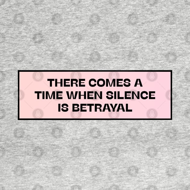 There Comes A Time When Silence Is Betrayal by Football from the Left